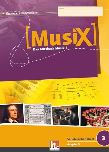 MusiX 3 (Ausgabe ab 2011) Schülerarbeitsheft 3: Das Kursbuch Musik 3: Klasse 9/10 von Helbling Verlag GmbH
