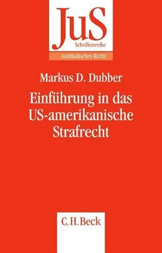 Einführung in das US-amerikanische Strafrecht (JuS-Schriftenreihe/Ausländisches Recht, Band 173) Einführung in das US-amerikanische Strafrecht (JuS-Schriftenreihe/Ausländisches Recht, Band 173) von Beck C. H.