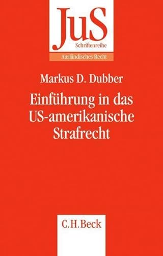 Einführung in das US-amerikanische Strafrecht (JuS-Schriftenreihe/Ausländisches Recht, Band 173) von Beck C. H.