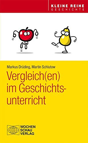 Vergleich(en) im Geschichtsunterricht (Kleine Reihe - Geschichte) von Wochenschau Verlag