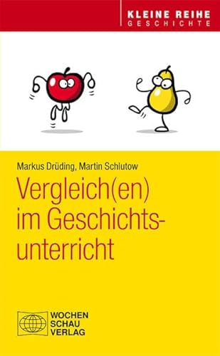 Vergleich(en) im Geschichtsunterricht (Kleine Reihe - Geschichte)