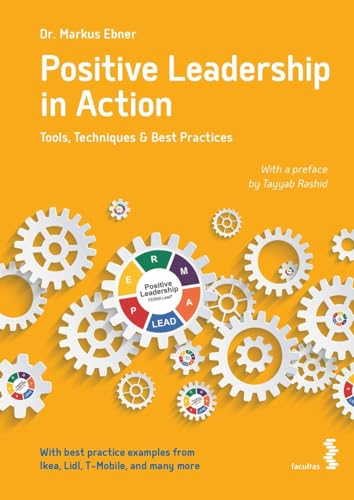 Positive Leadership in Action: Tools, Techniques & Best Practices