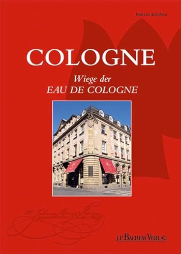 Cologne: Wiege der Eau de Cologne Cologne: Wiege der Eau de Cologne