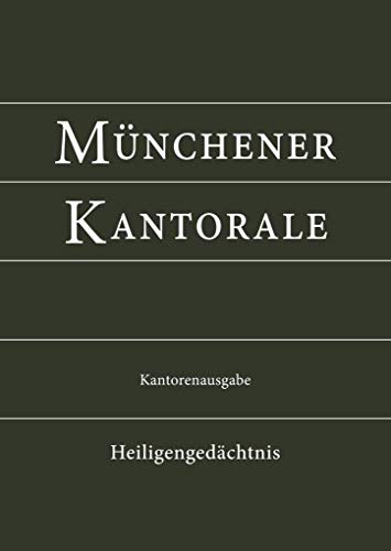 Münchener Kantorale: Heiligengedächtnis (Band H). Kantorenausgabe (Münchener Kantorale: Werk- und Vorsängerbuch für die musikalische Gestaltung der Messfeier)