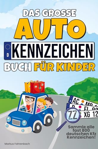 Das große Autokennzeichen Buch für Kinder: Ein spannendes Spiel für lange Autofahrten Sammle alle fast 800 deutschen Kfz Kennzeichen (Beschäftigung gegen Langeweile bei Reisen im Auto) von LS Unlimited