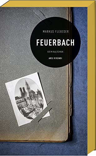 Feuerbach: ein spannender Kriminalroman im München der 1920er Jahre von Ars Vivendi