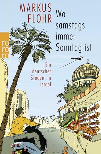 Wo samstags immer Sonntag ist: Ein deutscher Student in Israel