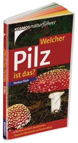 Welcher Pilz ist das?: 170 Pilze einfach bestimmen. Typische Merkmale auf einen Blick von Kosmos