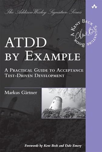 ATDD by Example: A Practical Guide to Acceptance Test-Driven Development: A Practical Guide to Acceptance TestDriven Development (AddisonWesley Signature Series (Beck)) von Addison-Wesley Professional