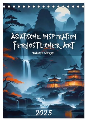 Asiatische Inspiration Fernöstlicher Art - Dunkle Werke (Tischkalender 2025 DIN A5 hoch), CALVENDO Monatskalender von CALVENDO