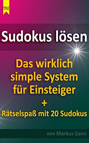 Sudokus lösen. Das wirklich simple System für Einsteiger.: Plus Rätselspaß mit 20 Sudokus von Independently Published