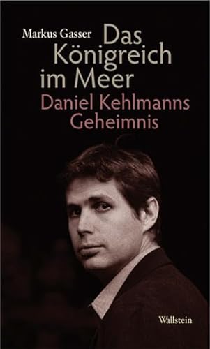 Das Königreich im Meer: Daniel Kehlmanns Geheimnis von Wallstein