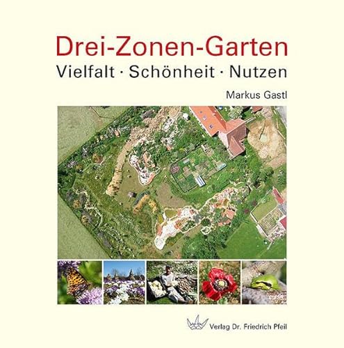 Drei-Zonen-Garten: Vielfalt · Schönheit · Nutzen
