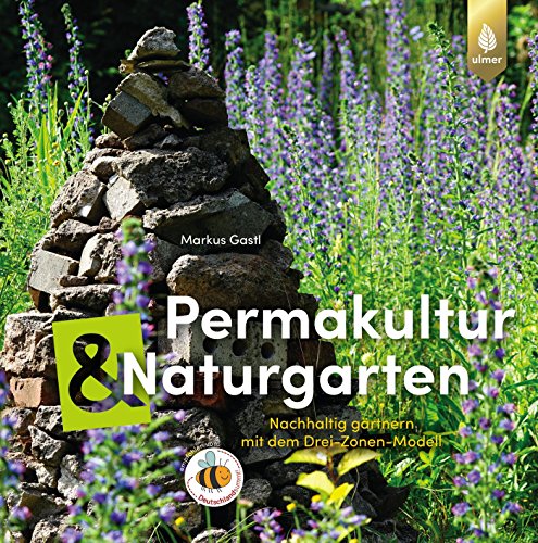 Permakultur und Naturgarten: Nachhaltig gärtnern mit dem Drei-Zonen-Modell Permakultur und Naturgarten: Nachhaltig gärtnern mit dem Drei-Zonen-Modell