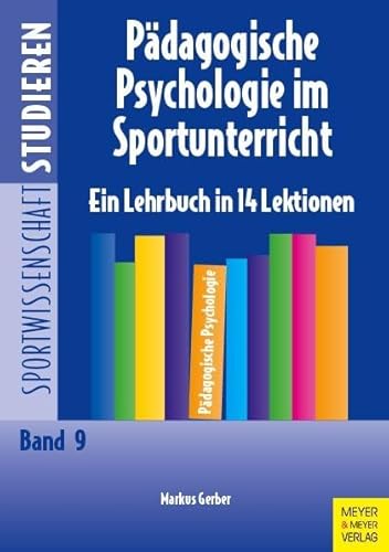 Pädagogische Psychologie im Sportunterricht: Ein Lehrbuch in 14 Lektionen (Sportwissenschaft studieren) Pädagogische Psychologie im Sportunterricht: Ein Lehrbuch in 14 Lektionen (Sportwissenschaft studieren)