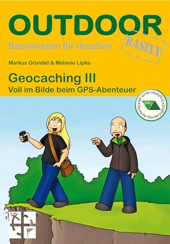 Geocaching III: Voll im Bilde beim GPS-Abenteuer (Basiswissen für draußen, Band 374) von Stein, Conrad Verlag