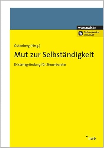 Mut zur Selbständigkeit: Existenzgründung für Steuerberater von NWB Verlag