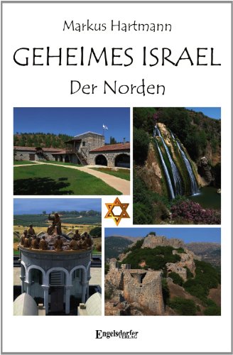 Geheimes Israel: Der Norden von Engelsdorfer Verlag