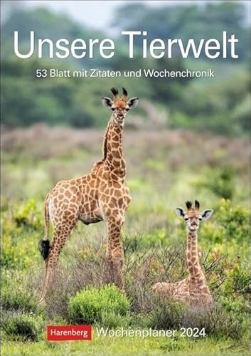 Unsere Tierwelt Wochenplaner 2024. Praktisch und informativ: Kalender mit Platz für Notizen und Wochenkalendarium. Jede Woche beeindruckende Tierfotos ... zum Aufhängen: 53 Blatt mit Wochenchronik