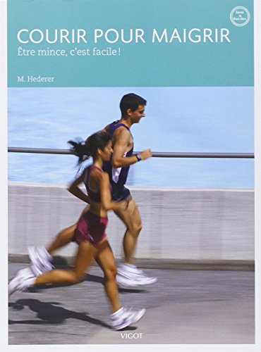 Courir pour maigrir: Etre mince, c'est facile ! von VIGOT