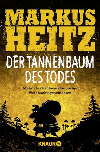 Der Tannenbaum des Todes: Mehr als 24 schwarzhumorige Weihnachtsgeschichten