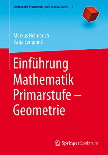 Einführung Mathematik Primarstufe – Geometrie (Mathematik Primarstufe und Sekundarstufe I + II)