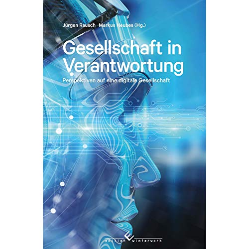 Gesellschaft in Verantwortung: Perspektiven auf eine digitale Gesellschaft