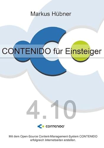 CONTENIDO für Einsteiger (4.10): Mit dem Open-Source Content-Management-System CONTENIDO erfolgreich Internetseiten erstellen.