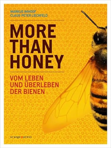More Than Honey: Vom Leben und Überleben der Bienen von Orange-Press GmbH