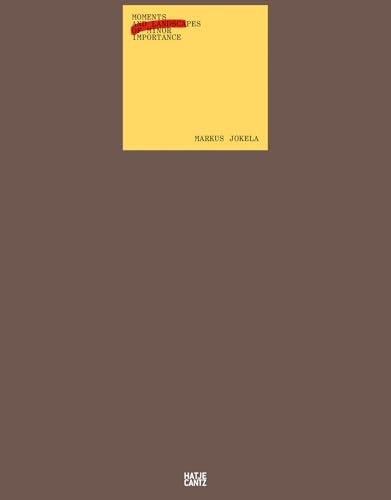 Markus Jokela: Moments and Landscapes of Minor Importance von Hatje Cantz