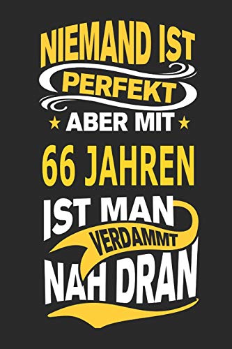 Niemand ist perfekt aber mit 66 Jahren ist man verdammt nah dran: Notizbuch, Notizblock, Geburtstag Geschenk Buch mit 110 linierten Seiten von Independently published