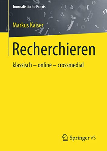 Recherchieren: klassisch – online – crossmedial (Journalistische Praxis) von Springer VS