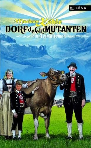 Dorfdefektmutanten. Ein Heimatroman