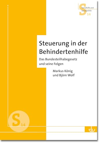 Steuerung in der Behindertenhilfe: Das Bundesteilhabegesetz und seine Folgen (Reihe Sozialhilfe und Sozialpolitik, 14) von Lambertus-Verlag