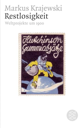 Restlosigkeit: Weltprojekte um 1900 von FISCHERVERLAGE