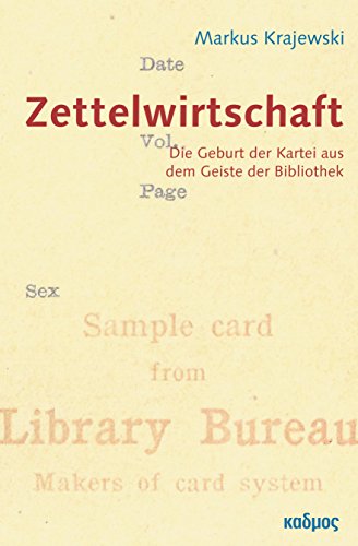 Zettelwirtschaft: Die Geburt der Kartei aus dem Geiste der Bibliothek (Copyrights) von Kulturverlag Kadmos