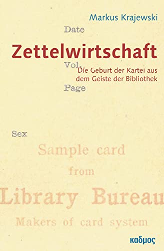 Zettelwirtschaft: Die Geburt der Kartei aus dem Geiste der Bibliothek (Copyrights) von Kulturverlag Kadmos