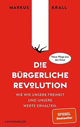 Die Bürgerliche Revolution: Wie wir unsere Freiheit und unseren Wohlstand erhalten von Langen - Mueller Verlag