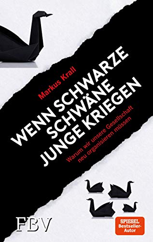 Wenn schwarze Schwäne Junge kriegen: Warum wir unsere Gesellschaft neu organisieren müssen