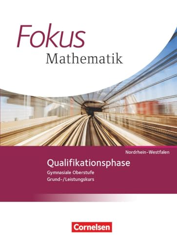 Fokus Mathematik - Gymnasiale Oberstufe - Nordrhein-Westfalen - Ausgabe 2014 - Qualifikationsphase: Schulbuch
