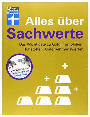 Alles über Sachwerte: Immobilien, Gold, Rohstoffinvestment, Bürgerbeteiligungen - Funktionsweise und Chancen einzelner Investments - Risikominimierung ... Immobilien, Rohstoffen, Unternehmenswerten Alles über Sachwerte: Immobilien, Gold, Rohstoffinvestment, Bürgerbeteiligungen - Funktionsweise und Chancen einzelner Investments - Risikominimierung ... Immobilien, Rohstoffen, Unternehmenswerten