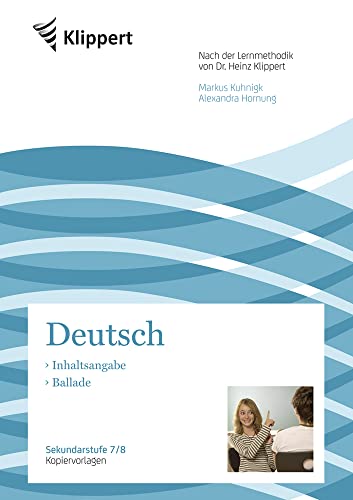 Inhaltsangabe - Ballade: Sekundarstufe 7-8. Kopiervorlagen (7. und 8. Klasse) (Klippert Sekundarstufe)