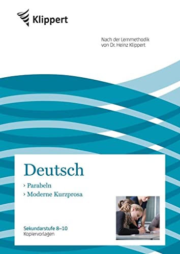 Parabeln - Moderne Kurzprosa: Sekundarstufe 8-10. Kopiervorlagen (8. bis 10. Klasse) (Klippert Sekundarstufe) von Klippert Verlag i.d. AAP