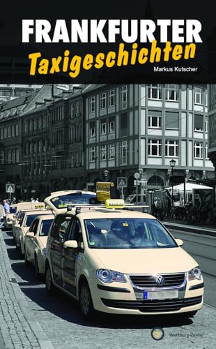 Frankfurter Taxigeschichten (Geschichten und Anekdoten) von Wartberg Verlag