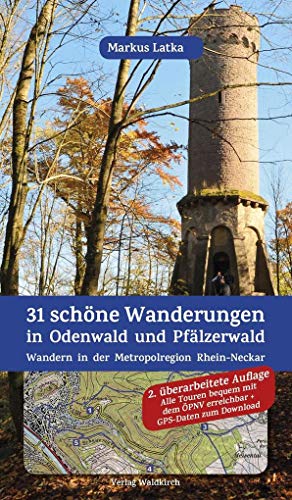31 schöne Wanderungen in Odenwald und Pfälzerwald: Wandern in der Metropolregion Rhein-Neckar, GPS-Daten zum Download
