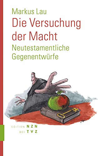 Die Versuchung der Macht: Neutestamentliche Gegenentwürfe von Theologischer Verlag Ag