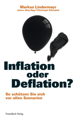 Inflation oder Deflation?: So schützen Sie sich vor allen Szenarien von FinanzBuch Verlag