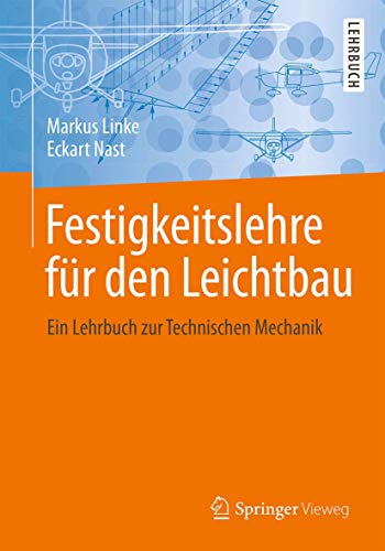 Festigkeitslehre für den Leichtbau: Ein Lehrbuch zur Technischen Mechanik von Springer Vieweg