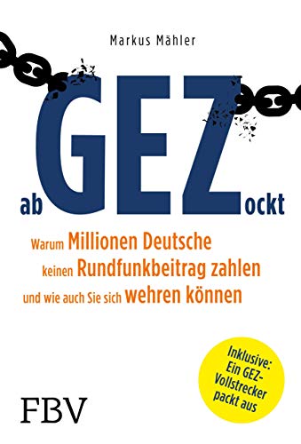 AbGEZockt: Warum Millionen Deutsche keinen Rundfunkbeitrag zahlen und wie auch Sie sich wehren von Finanzbuch Verlag