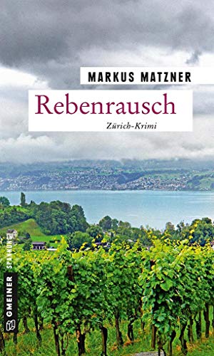 Rebenrausch: Weinkrimi aus dem Limmattal (TV-Journalisten Vontobel und Ettlin) (Kriminalromane im GMEINER-Verlag) von Gmeiner-Verlag